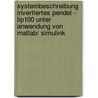 Systembeschreibung Invertiertes Pendel - Lip100 Unter Anwendung Von Matlab/ Simulink door Marcel Wittek
