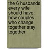 The 6 Husbands Every Wife Should Have: How Couples Who Change Together Stay Together door Dr Steven Craig