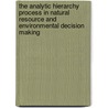 The Analytic Hierarchy Process In Natural Resource And Environmental Decision Making by Daniel L. Schmoldt