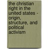The Christian Right In The United States - Origin, Structure, And Political Activism by Nils Schnelle