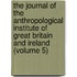 The Journal Of The Anthropological Institute Of Great Britain And Ireland (Volume 5)