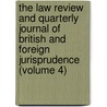 The Law Review And Quarterly Journal Of British And Foreign Jurisprudence (Volume 4) by William S. Hein Company