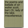 The Poems And Ballads Of Sir Walter Scott, Bart (3); Lady Of The Lake. Miscellaneous by Sir Walter Scott