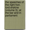 The Speeches Of The Right Hon. Lord Erskine (Volume 3); At The Bar And In Parliament door Baron Thomas Erskine Erskine