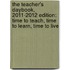 The Teacher's Daybook, 2011-2012 Edition: Time To Teach, Time To Learn, Time To Live