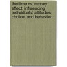 The Time Vs. Money Effect: Influencing Individuals' Attitudes, Choice, And Behavior. door Cassie Mogilner