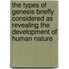 The Types Of Genesis Briefly Considered As Revealing The Development Of Human Nature door Andrew John Jukes