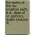 The Works Of The Rev. Jonathan Swift, D.D., Dean Of St. Patrick's, Dublin (Volume 9)