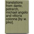 Translations From Dante, Petrarch, Michael Angelo And Vittoria Colonna [By W. Pike].