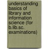 Understanding Basics Of Library And Information Science (for B.lib.sc. Examinations) door Karthik Kumar