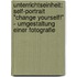 Unterrichtseinheit: Self-Portrait "Change Yourself!" - Umgestaltung Einer Fotografie