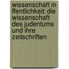 Wissenschaft In Ffentlichkeit: Die Wissenschaft Des Judentums Und Ihre Zeitschriften by Kerstin Von Der Krone