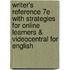Writer's Reference 7E With Strategies For Online Learners & Videocentral For English