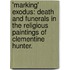 'Marking' Exodus: Death And Funerals In The Religious Paintings Of Clementine Hunter.