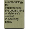 A Methodology for Implementing the Department of Defense's Current In-Sourcing Policy door Jessie Riposo