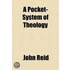 A Pocket-System Of Theology; For Sabbath-School Teachers And Church-Members Generally