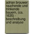Adrian Brouwer: Rauchende Und Trinkende Bauern, (Ca. 1635) - Beschreibung Und Analyse