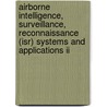 Airborne Intelligence, Surveillance, Reconnaissance (Isr) Systems And Applications Ii door Stephan H. Wyatt