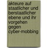 Akteure Auf Staatlicher Und Berstaatlicher Ebene Und Ihr Vorgehen Gegen Cyber-Mobbing by Nathalie Wilk