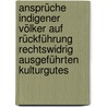 Ansprüche indigener Völker auf Rückführung rechtswidrig ausgeführten Kulturgutes door Kerstin Asmuss