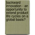 Backward Innovation - An Opportunity To Extend Product Life Cycles On A Global Basis?
