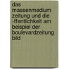 Das Massenmedium Zeitung Und Die -Ffentlichkeit Am Beispiel Der Boulevardzeitung Bild door Dominik Burger