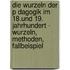 Die Wurzeln Der P Dagogik Im 18.Und 19. Jahrhundert - Wurzeln, Methoden, Fallbeispiel