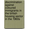 Discrimination Against Coloured Immigrants In The British Housing Sector In The 1960S door Wolfgang Ga Ner