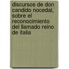 Discursos De Don Candido Nocedal, Sobre El Reconocimiento Del Llamado Reino De Italia by C?ndido Nocedal