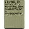 E-Portfolio: Ein Instrument Zur Entwicklung Einer Neuen Lernkultur Im Hochschulwesen? by Markus Sebastian Muller