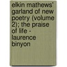Elkin Mathews' Garland Of New Poetry (Volume 2); The Praise Of Life - Laurence Binyon door E. Mathews (Firm)