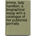 Emma, Lady Hamilton; A Biographical Essay With A Catalogue Of Her Published Portraits