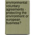 Environmental Voluntary Agreements - Protecting The Environment Or European Business?