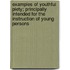 Examples Of Youthful Piety; Principally Intended For The Instruction Of Young Persons