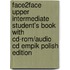 Face2face Upper Intermediate Student's Book With Cd-Rom/Audio Cd Empik Polish Edition