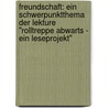 Freundschaft: Ein Schwerpunktthema Der Lekture "Rolltreppe Abwarts - Ein Leseprojekt" door Petra Stichert