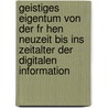 Geistiges Eigentum Von Der Fr Hen Neuzeit Bis Ins Zeitalter Der Digitalen Information door Florian Razocha