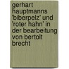 Gerhart Hauptmanns 'Biberpelz' Und 'Roter Hahn' In Der Bearbeitung Von Bertolt Brecht door Matthias Reim