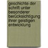 Geschichte der Schrift unter besonderer Berücksichtigung ihrer geistigen Entwicklung