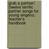Grab A Partner! (Twelve Terrific Partner Songs For Young Singers): Teacher's Handbook door Sally Albrecht