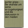 Gunter Grass - Der Skandal Um Seine Ss-Zugehorigkeit Und Die Diskussion In Den Medien door Yvonne Daschek