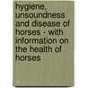 Hygiene, Unsoundness And Disease Of Horses - With Information On The Health Of Horses door J.H.S. Johnstone