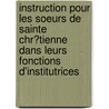 Instruction Pour Les Soeurs De Sainte Chr?Tienne Dans Leurs Fonctions D'Institutrices by Livres Groupe