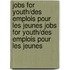 Jobs For Youth/Des Emplois Pour Les Jeunes Jobs For Youth/Des Emplois Pour Les Jeunes