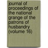 Journal Of Proceedings Of The National Grange Of The Patrons Of Husbandry (Volume 16) by National Grange