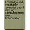 Knowledge And Information Awareness Zur F Rderung Computerunterst Tzter Kollaboration door Janusch Sieber