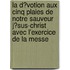 La D?Votion Aux Cinq Plaies De Notre Sauveur J?Sus-Christ Avec L'Exercice De La Messe