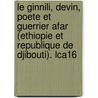 Le Ginnili, Devin, Poete Et Guerrier Afar (Ethiopie Et Republique de Djibouti). Lca16 by Morin Ad
