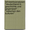 Lehrwerksanalysen "Deutschland In Geschichte Und Gegenwart" - "Zwischen Den Kulturen" by Nuran Aksoy