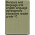 Literature and Language Arts English Language Development Interactive Reader Grade 10